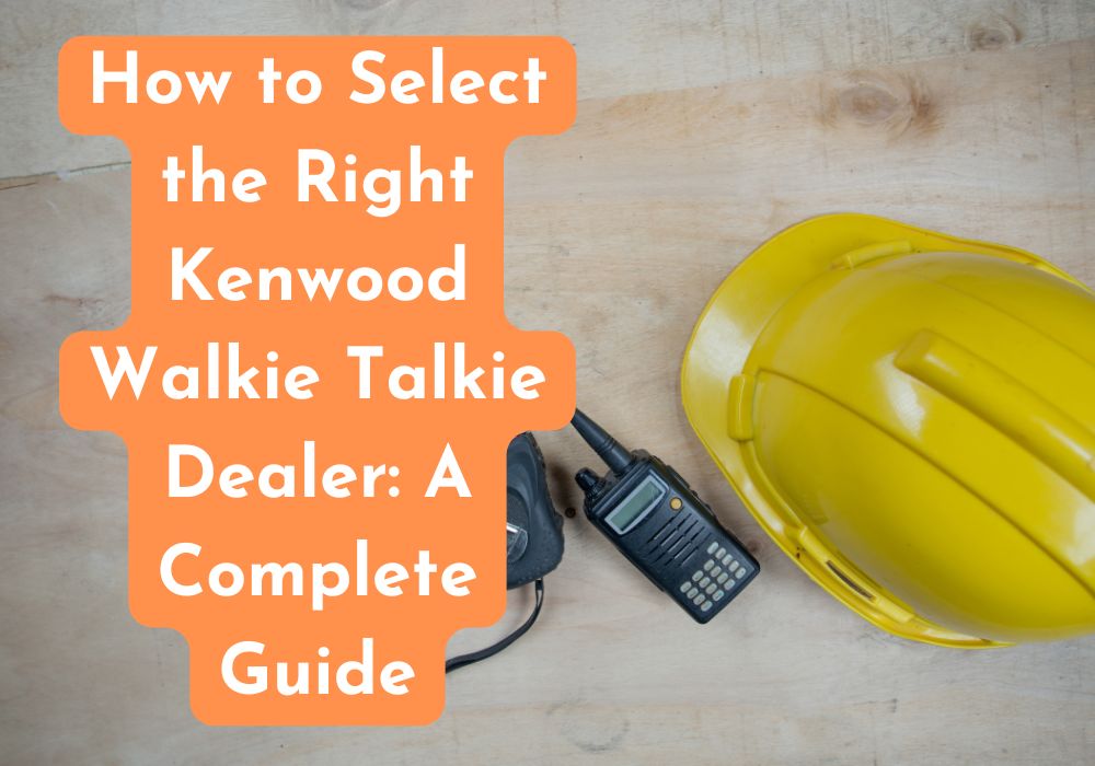 Kenwood Walkie Talkie Dealer